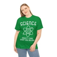 Науката не се интересува в какво вярвате в унизисната графична тениска