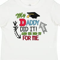 Inktastic My Daddy го направи и той го направи за мен с тениска на Graduation Cap Gift Toddler Boy Girl